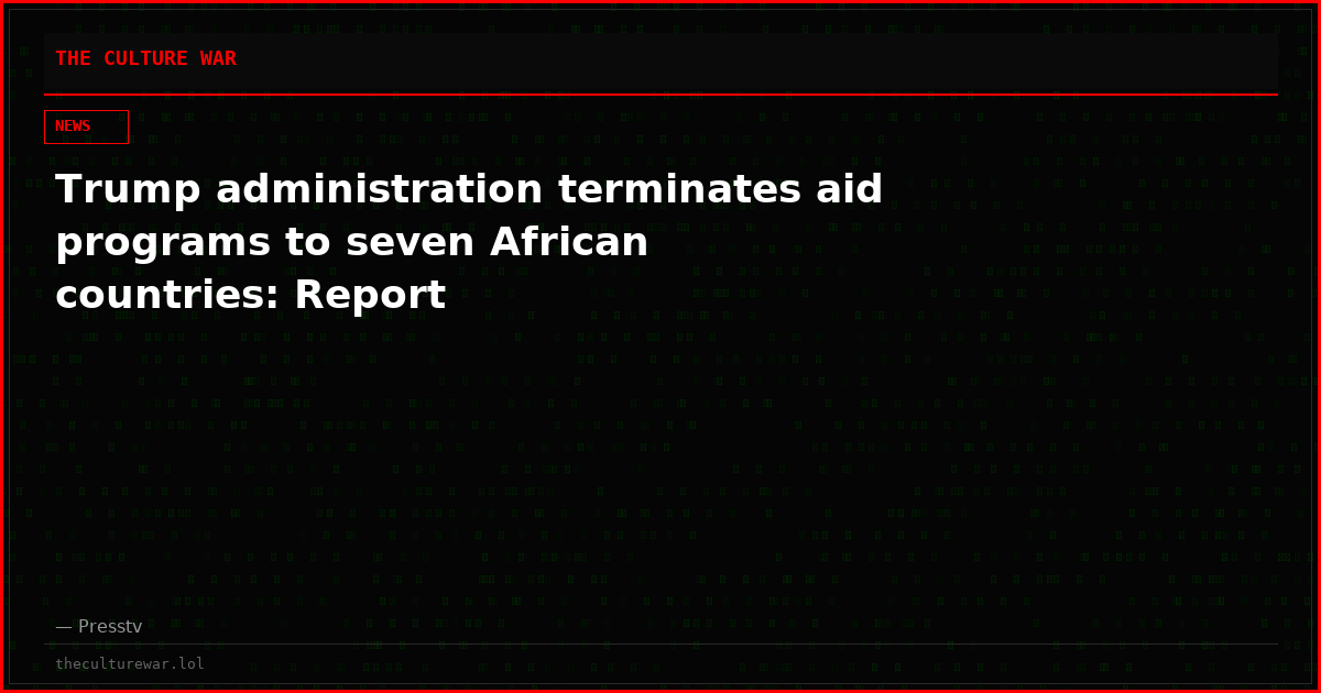 Trump administration terminates aid programs to seven African countries: Report