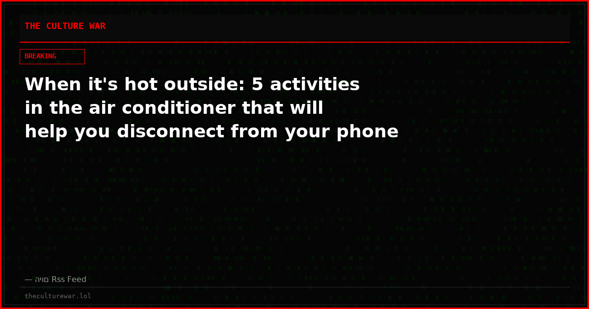 When it's hot outside: 5 activities in the air conditioner that will help you disconnect from your phone