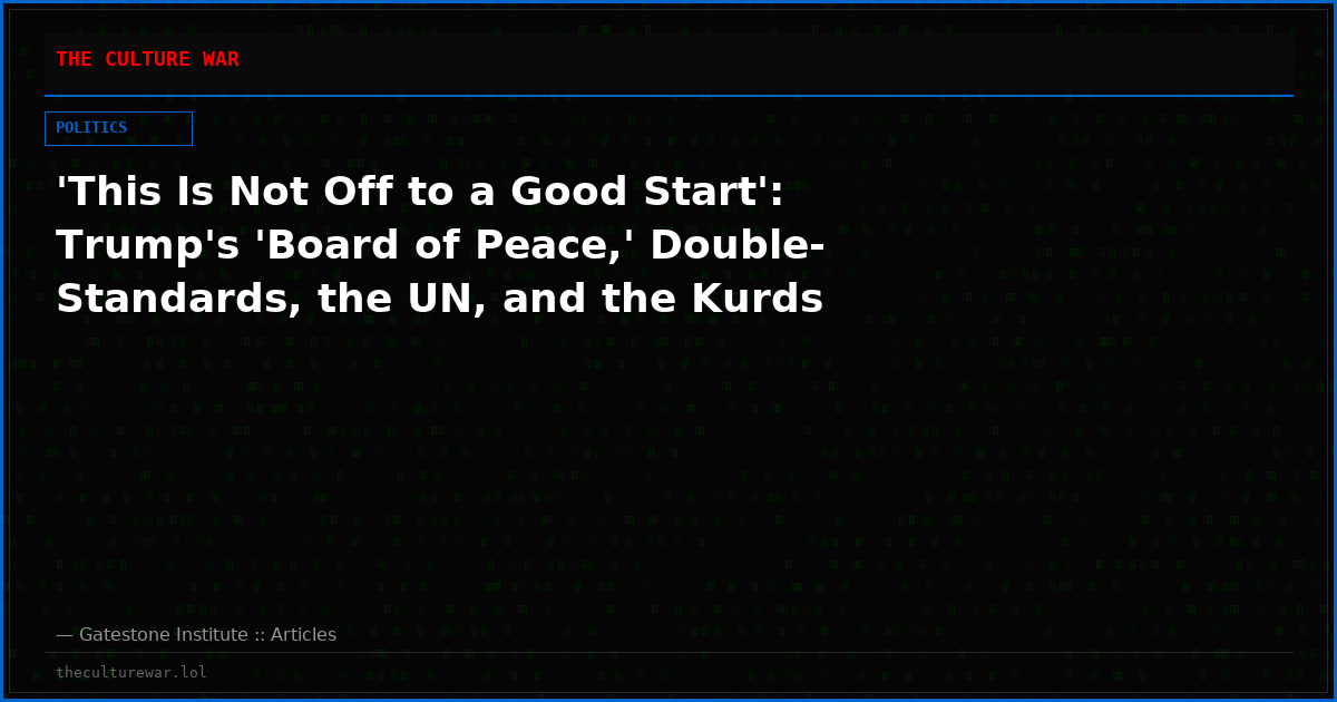 'This Is Not Off to a Good Start': Trump's 'Board of Peace,' Double-Standards, the UN, and the Kurds