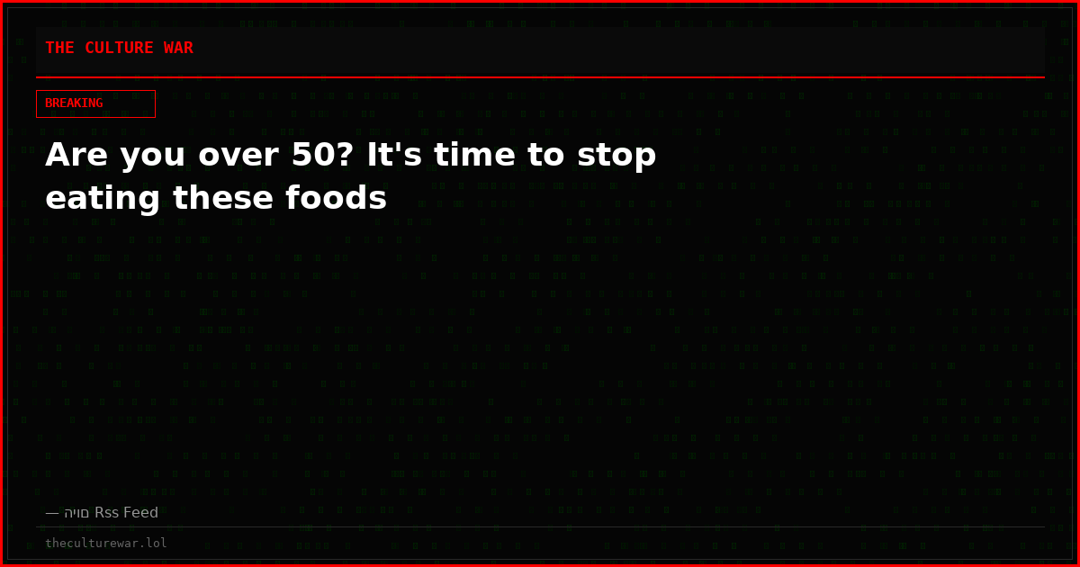 Are you over 50? It's time to stop eating these foods