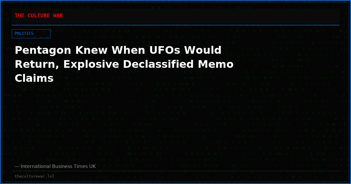Pentagon Knew When UFOs Would Return, Explosive Declassified Memo Claims
