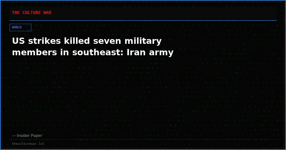 US strikes killed seven military members in southeast: Iran army