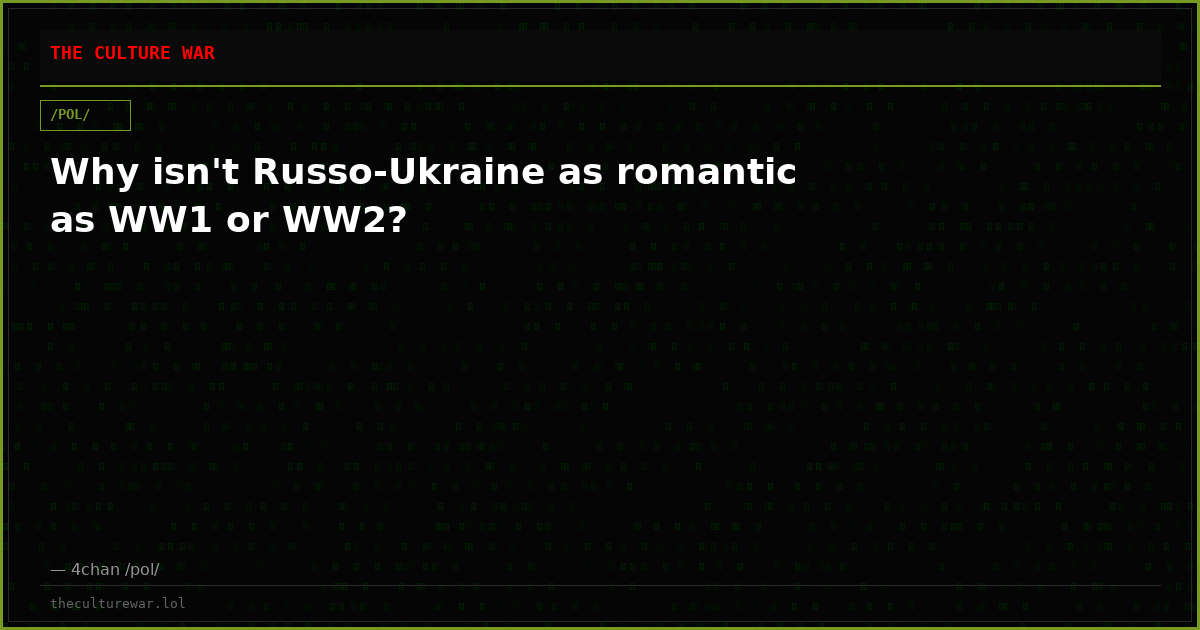 Why isn't Russo-Ukraine as romantic as WW1 or WW2?