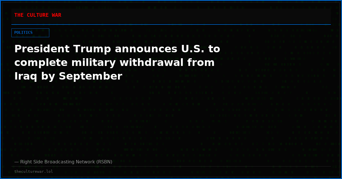 President Trump announces U.S. to complete military withdrawal from Iraq by September