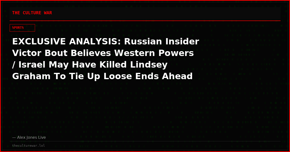 EXCLUSIVE ANALYSIS: Russian Insider Victor Bout Believes Western Powers / Israel May Have Killed Lindsey Graham To Tie Up Loose Ends Ahead Of The Collapse Of The Ukrainian Dictatorship Of Zelensky!