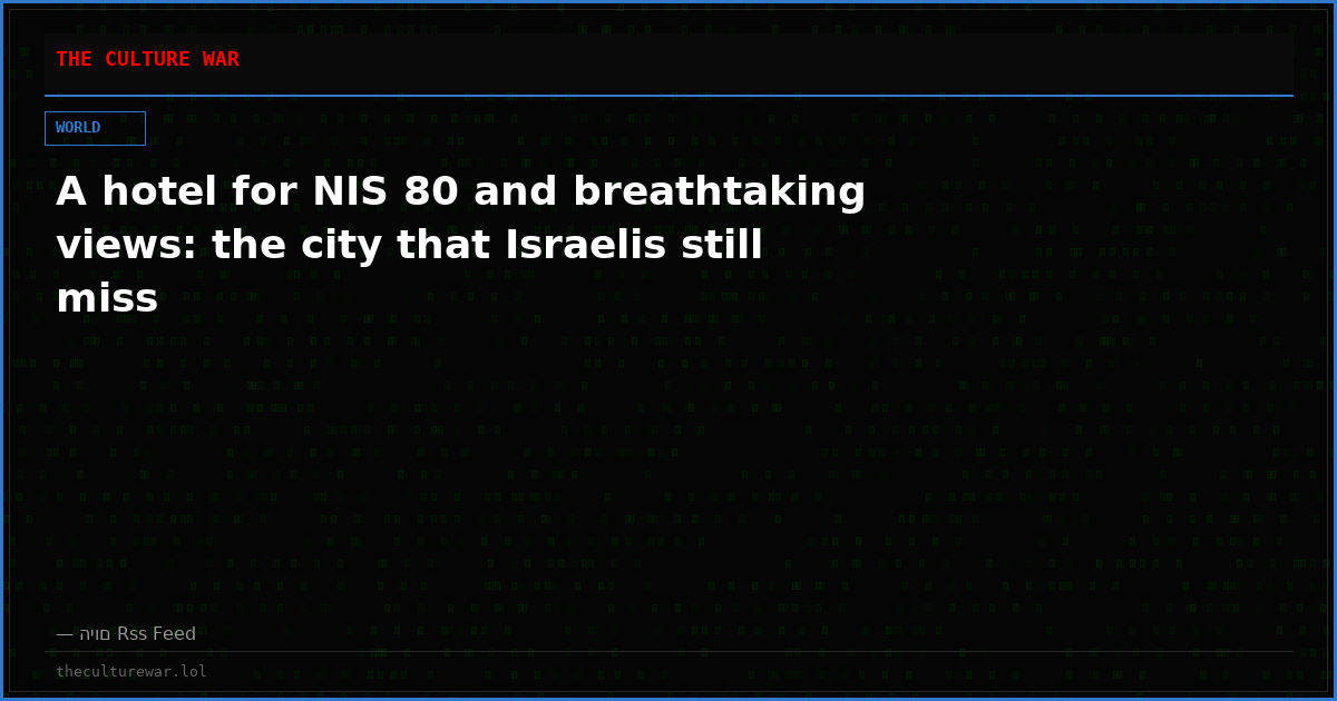 A hotel for NIS 80 and breathtaking views: the city that Israelis still miss