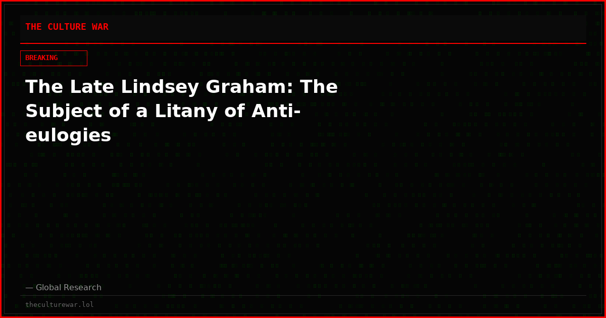 The Late Lindsey Graham: The Subject of a Litany of Anti-eulogies