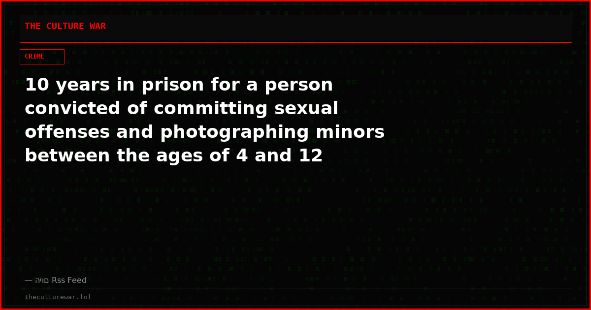 10 years in prison for a person convicted of committing sexual offenses and photographing minors between the ages of 4 and 12