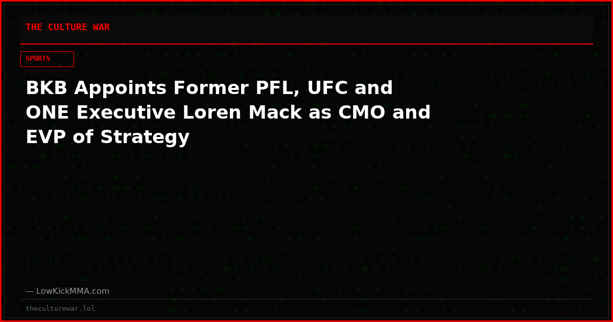 BKB Appoints Former PFL, UFC and ONE Executive Loren Mack as CMO and EVP of Strategy