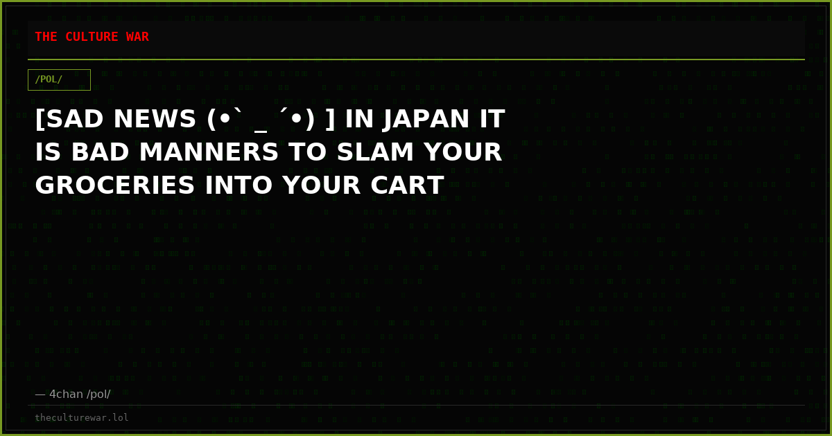 [SAD NEWS (•ˋ _ ˊ•) ] IN JAPAN IT IS BAD MANNERS TO SLAM YOUR GROCERIES INTO YOUR CART