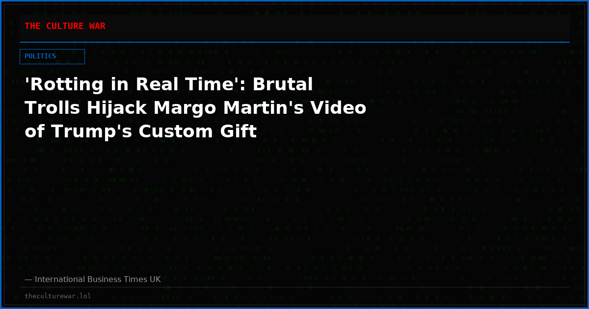 'Rotting in Real Time': Brutal Trolls Hijack Margo Martin's Video of Trump's Custom Gift