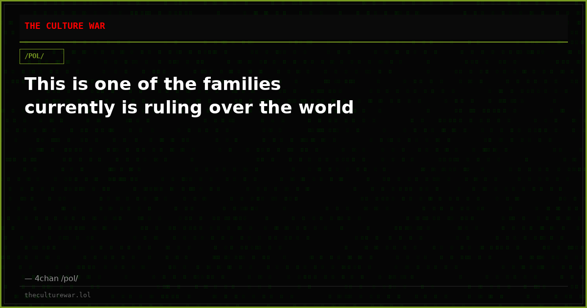 This is one of the families currently is ruling over the world