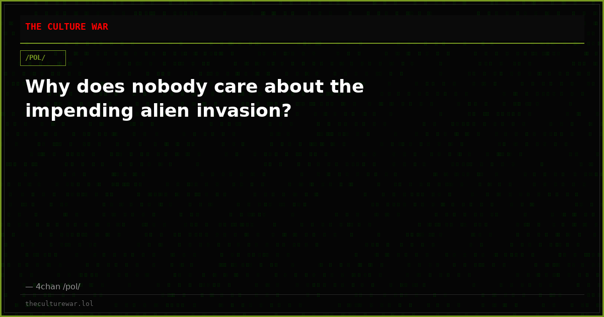 Why does nobody care about the impending alien invasion?