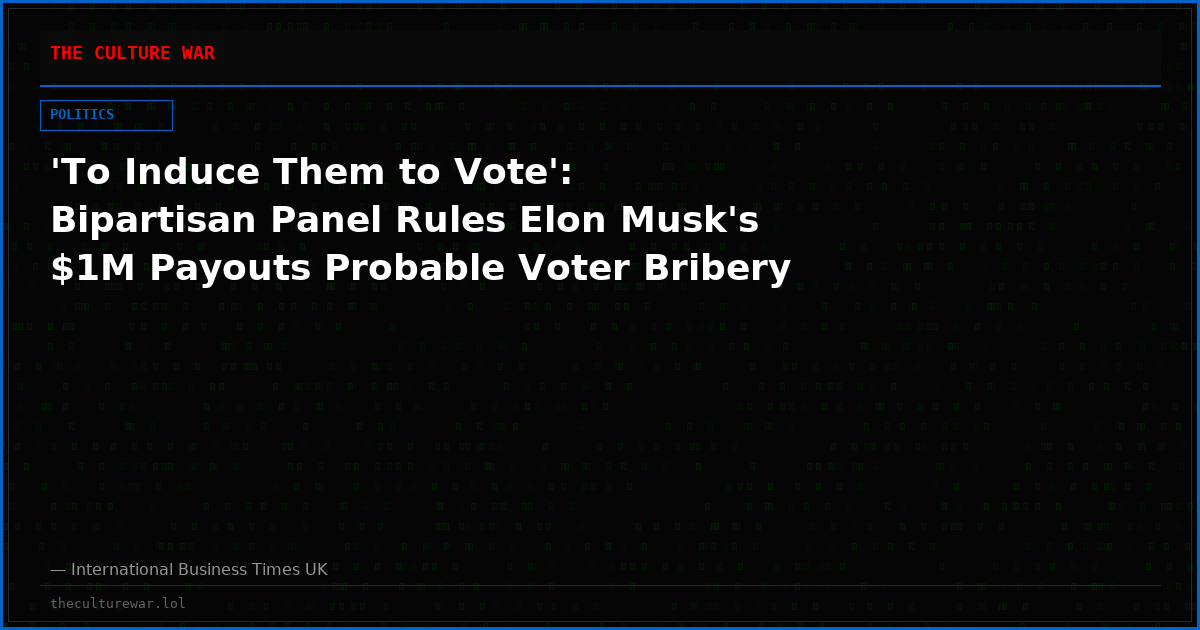 'To Induce Them to Vote': Bipartisan Panel Rules Elon Musk's $1M Payouts Probable Voter Bribery