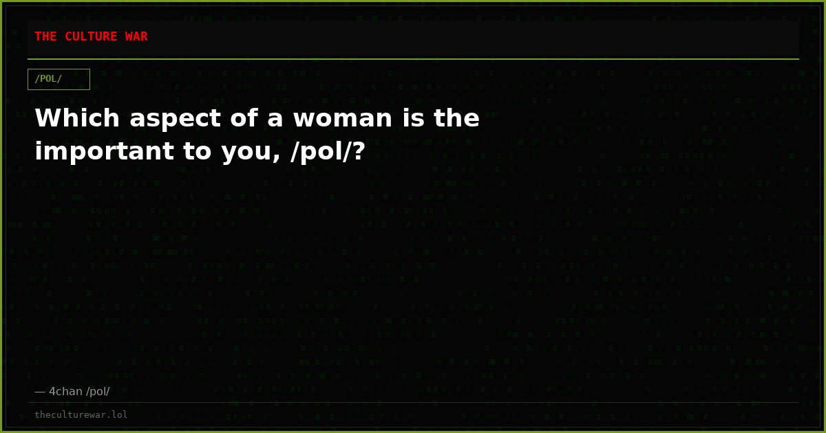 Which aspect of a woman is the important to you, /pol/?