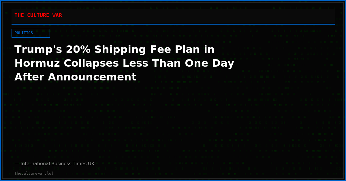 Trump's 20% Shipping Fee Plan in Hormuz Collapses Less Than One Day After Announcement