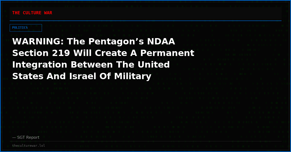WARNING: The Pentagon’s NDAA Section 219 Will Create A Permanent Integration Between The United States And Israel Of Military Technology Systems