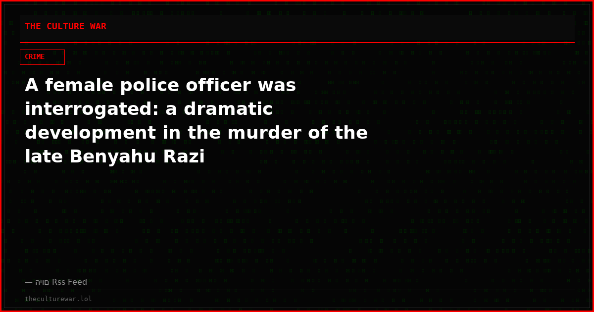 A female police officer was interrogated: a dramatic development in the murder of the late Benyahu Razi