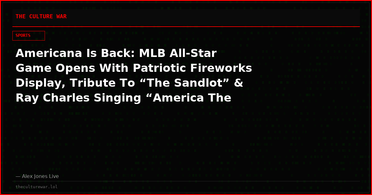 Americana Is Back: MLB All-Star Game Opens With Patriotic Fireworks Display, Tribute To “The Sandlot” & Ray Charles Singing “America The Beautiful”