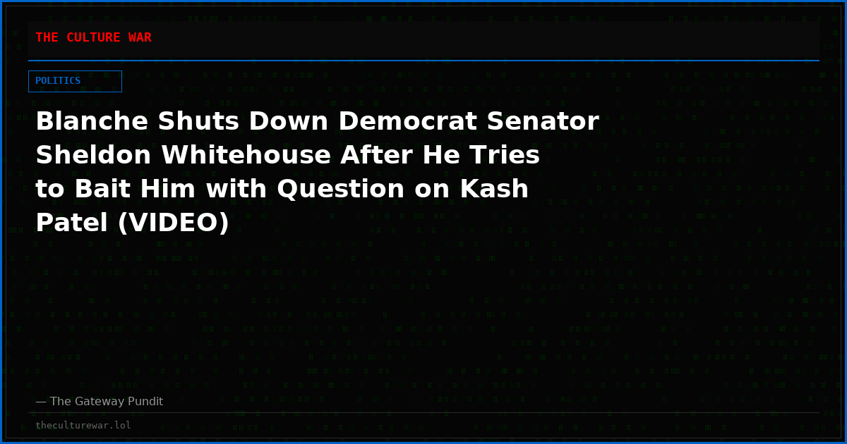 Blanche Shuts Down Democrat Senator Sheldon Whitehouse After He Tries to Bait Him with Question on Kash Patel (VIDEO)