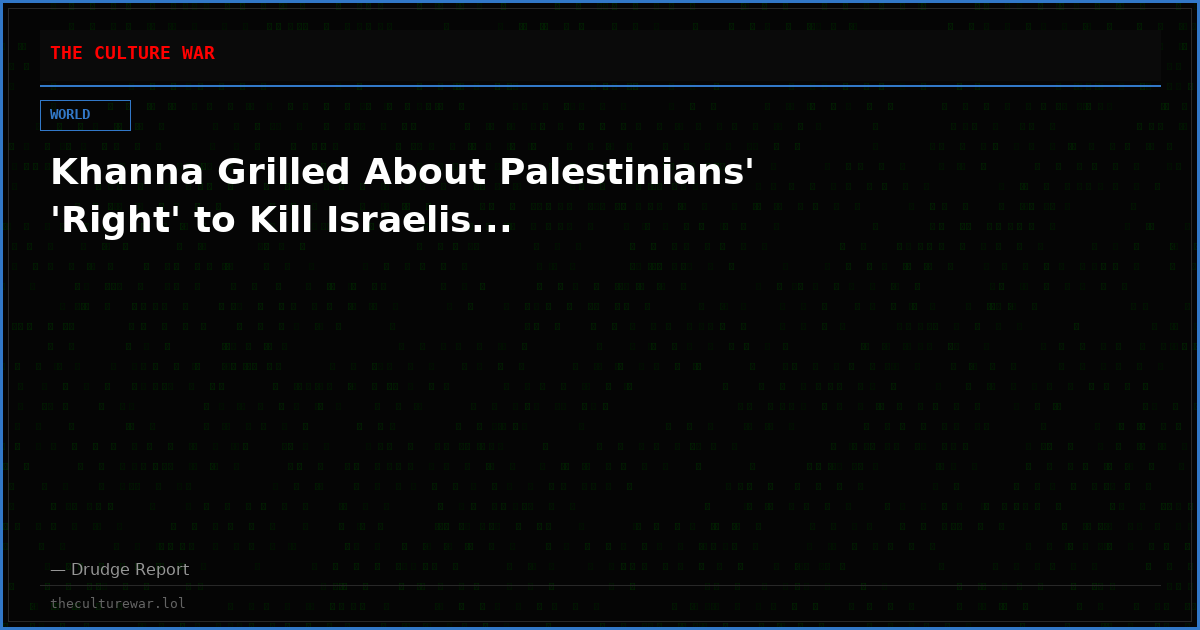 Khanna Grilled About Palestinians' 'Right' to Kill Israelis...