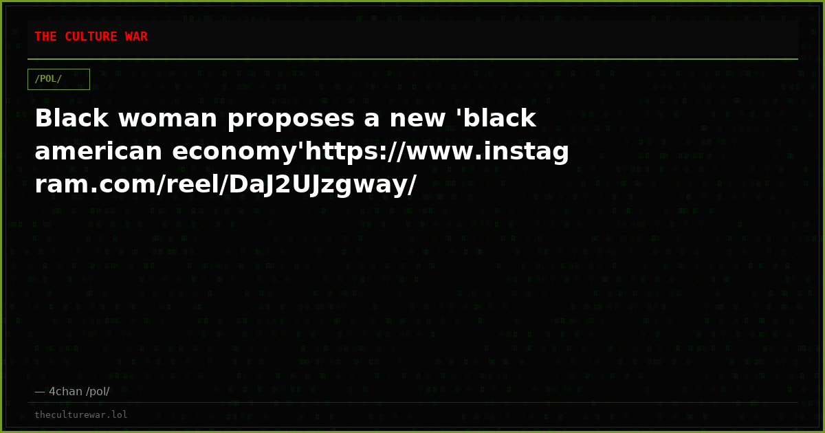 Black woman proposes a new 'black american economy'https://www.instagram.com/reel/DaJ2UJzgway/