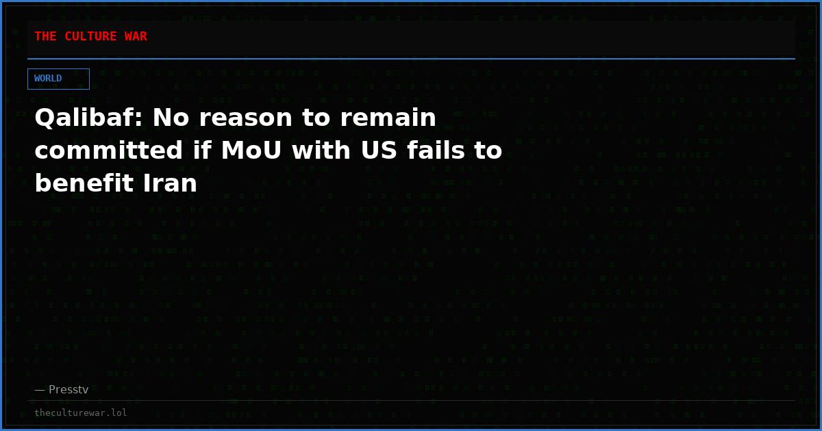 Qalibaf: No reason to remain committed if MoU with US fails to benefit Iran