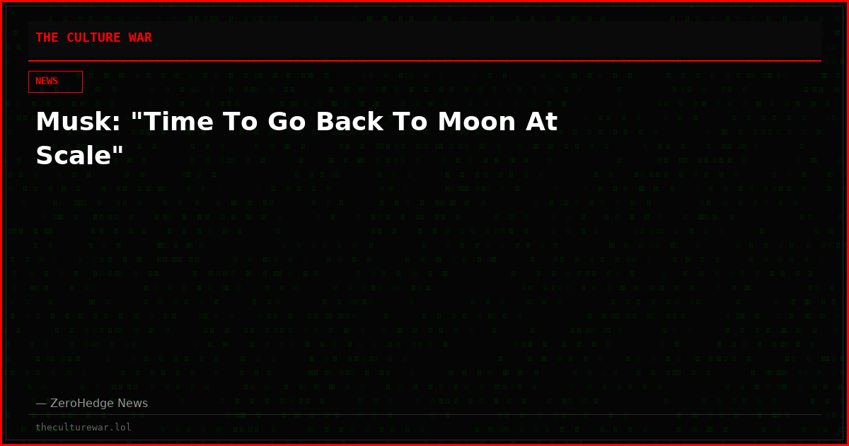 Musk: "Time To Go Back To Moon At Scale"