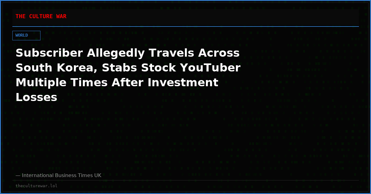 Subscriber Allegedly Travels Across South Korea, Stabs Stock YouTuber Multiple Times After Investment Losses