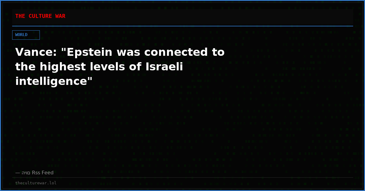 Vance: "Epstein was connected to the highest levels of Israeli intelligence"