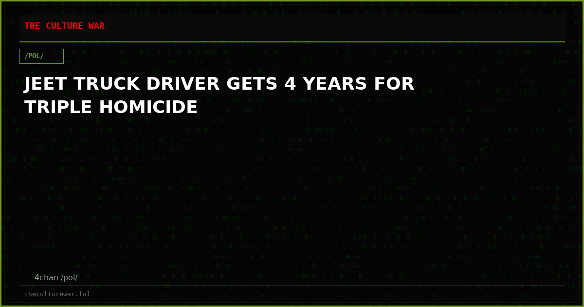 JEET TRUCK DRIVER GETS 4 YEARS FOR TRIPLE HOMICIDE