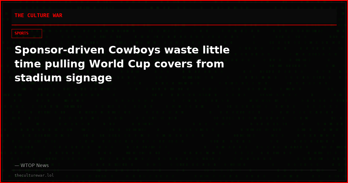 Sponsor-driven Cowboys waste little time pulling World Cup covers from stadium signage