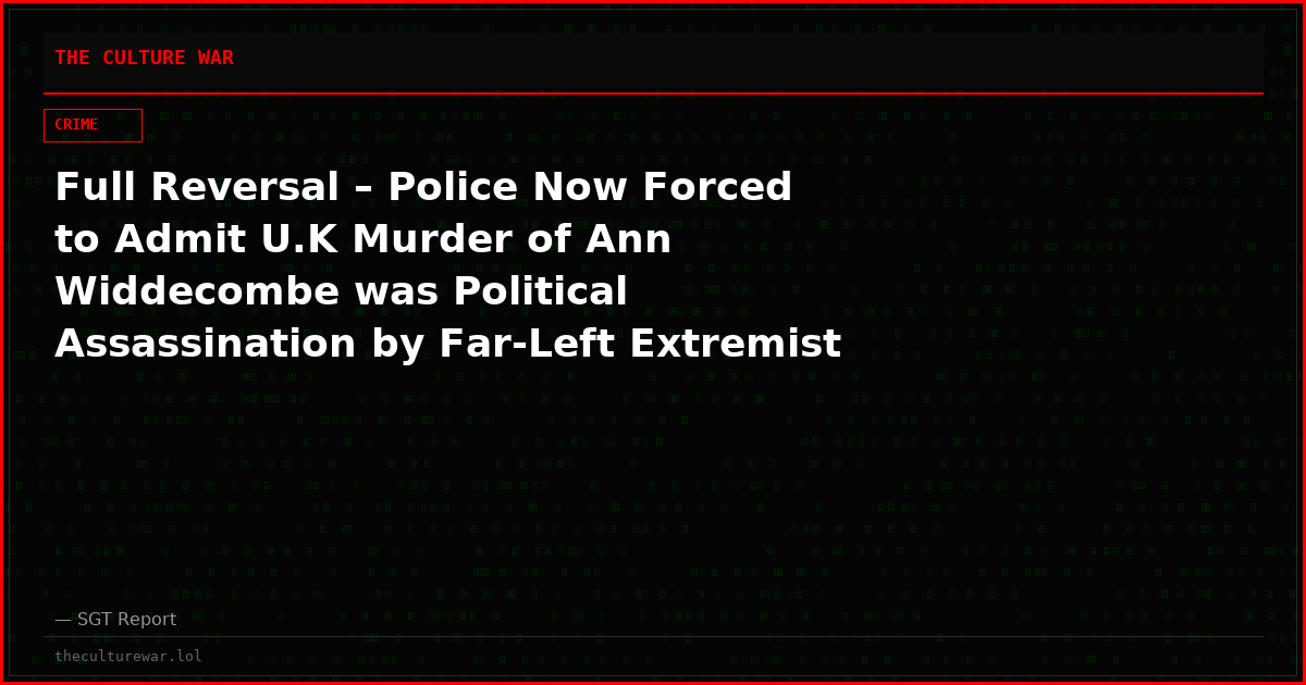 Full Reversal – Police Now Forced to Admit U.K Murder of Ann Widdecombe was Political Assassination by Far-Left Extremist