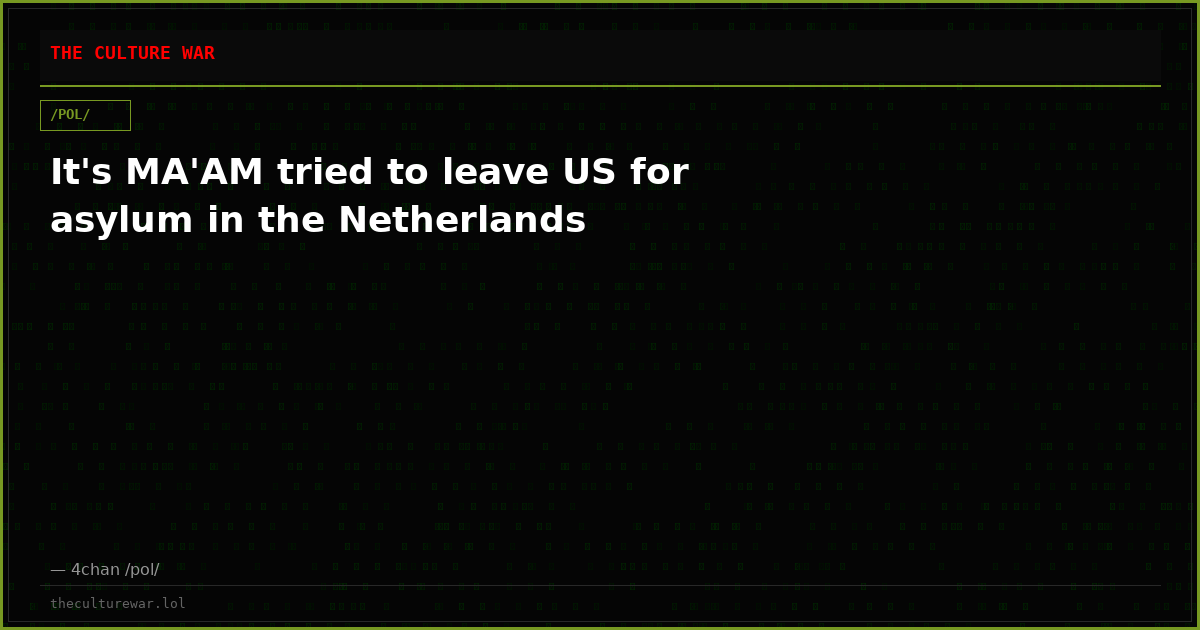 It's MA'AM tried to leave US for asylum in the Netherlands