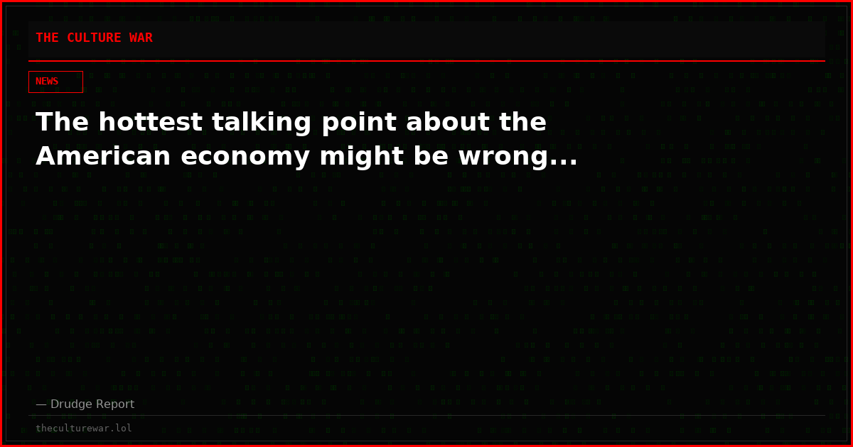 The hottest talking point about the American economy might be wrong...