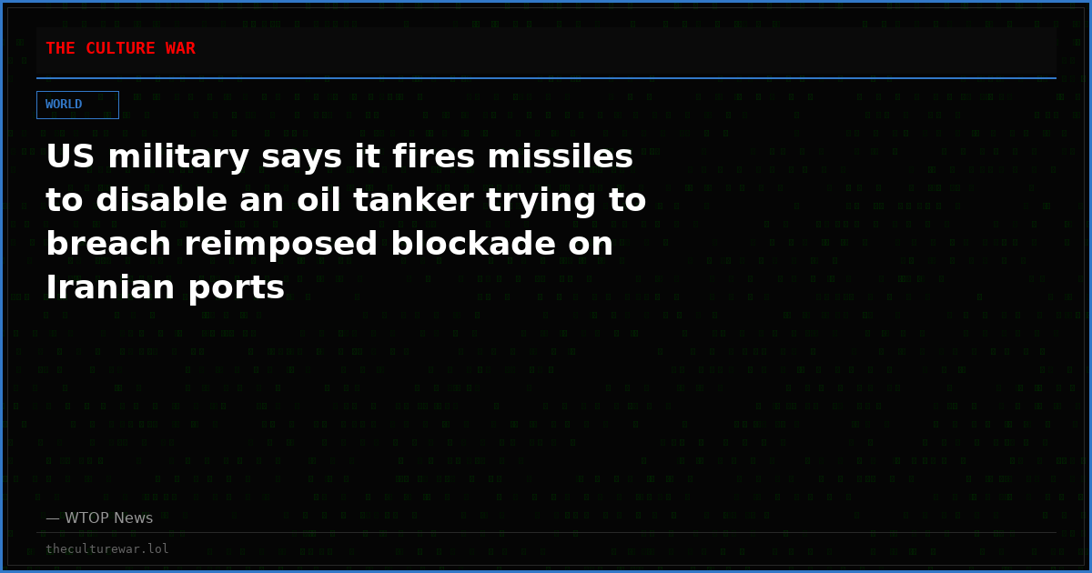 US military says it fires missiles to disable an oil tanker trying to breach reimposed blockade on Iranian ports