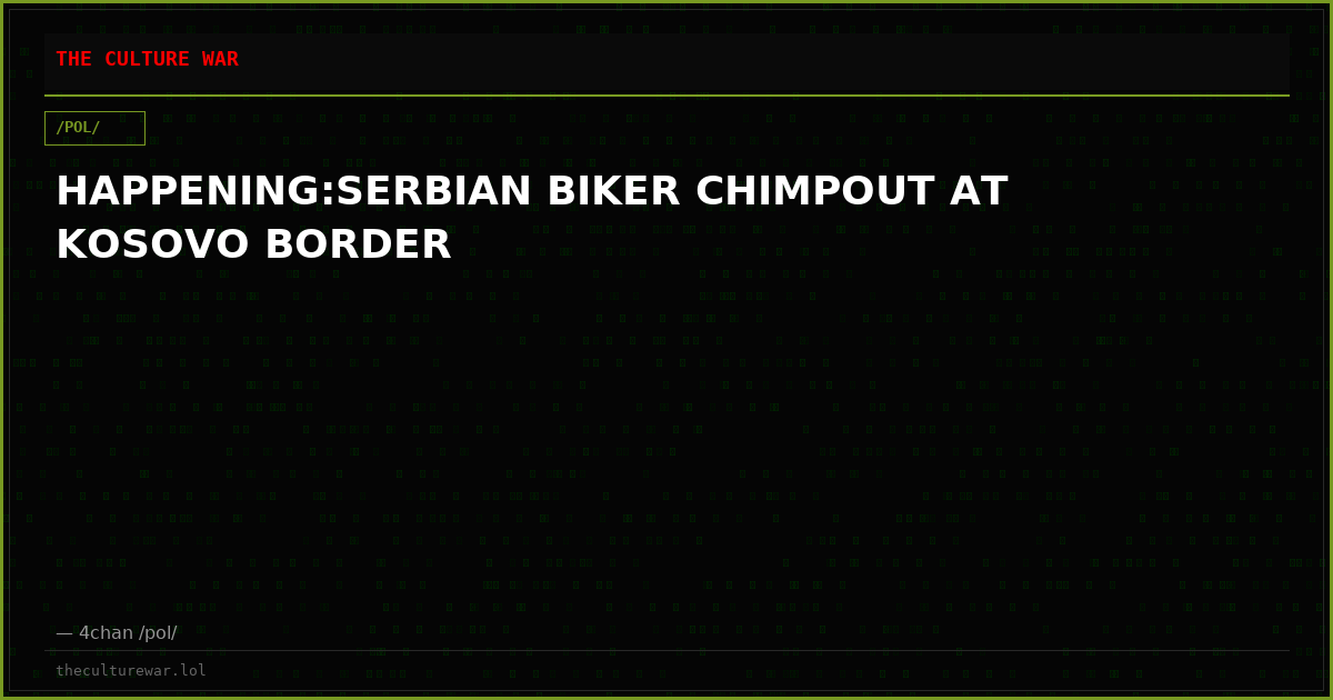 HAPPENING:SERBIAN BIKER CHIMPOUT AT KOSOVO BORDER