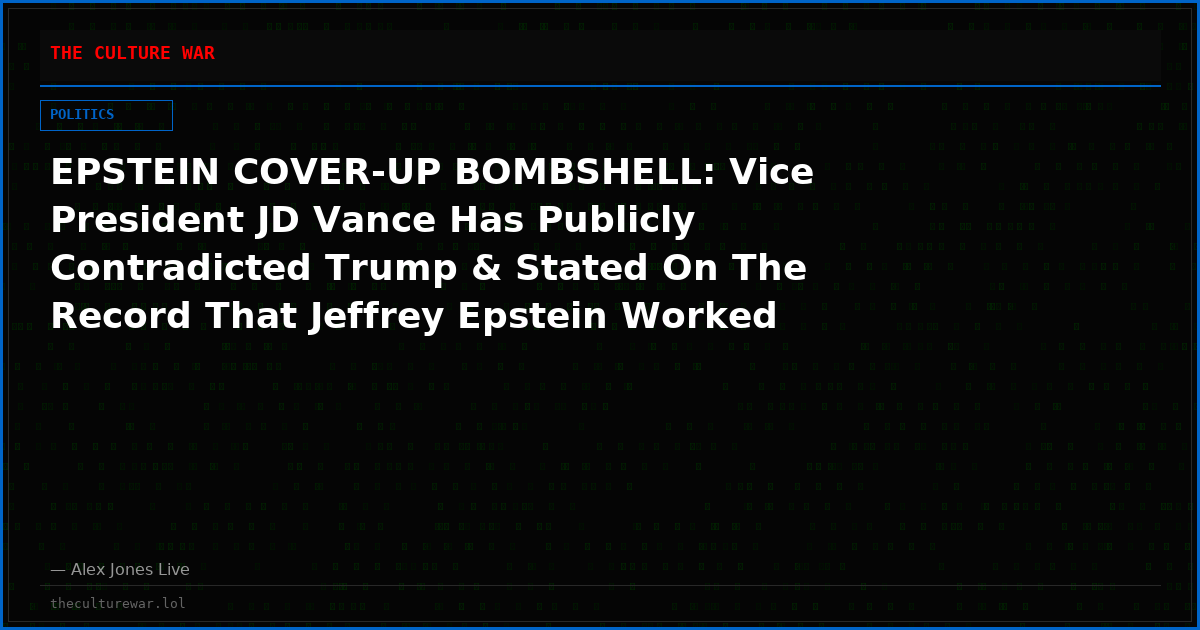 EPSTEIN COVER-UP BOMBSHELL: Vice President JD Vance Has Publicly Contradicted Trump & Stated On The Record That Jeffrey Epstein Worked For US & Israeli Intelligence!