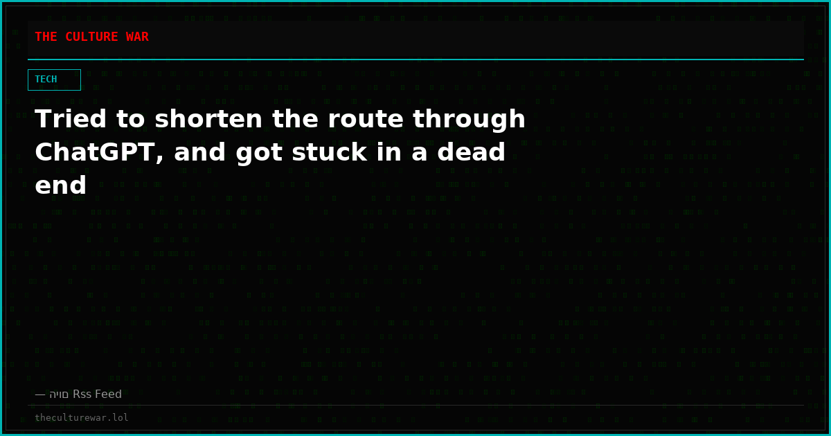 Tried to shorten the route through ChatGPT, and got stuck in a dead end