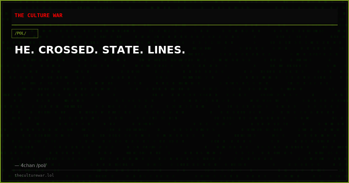 HE. CROSSED. STATE. LINES.