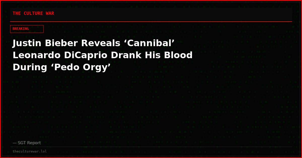 Justin Bieber Reveals ‘Cannibal’ Leonardo DiCaprio Drank His Blood During ‘Pedo Orgy’