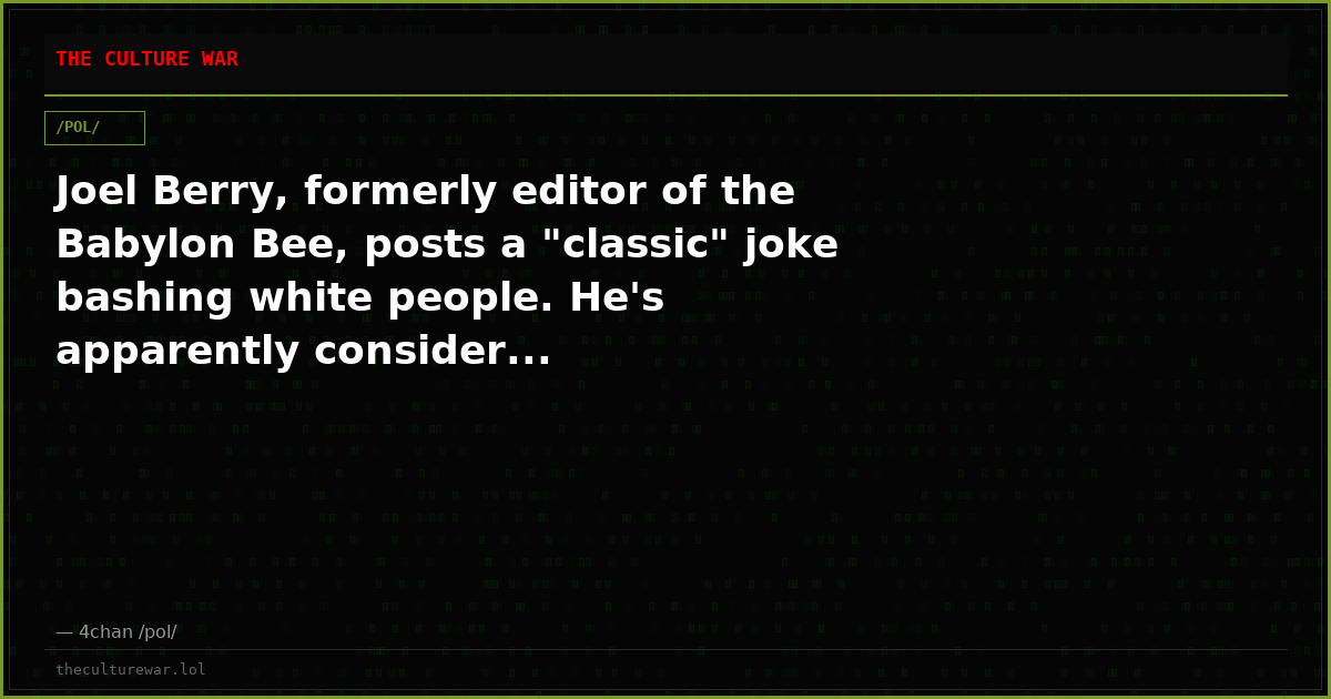 Joel Berry, formerly editor of the Babylon Bee, posts a "classic" joke bashing white people. He's apparently consider...