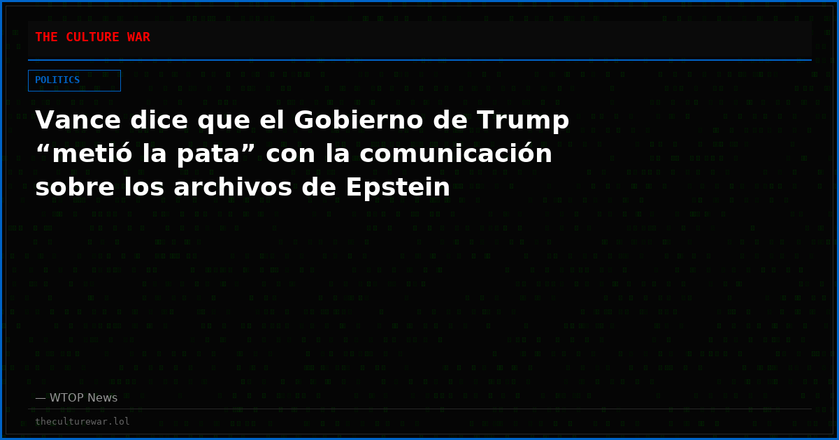 Vance dice que el Gobierno de Trump “metió la pata” con la comunicación sobre los archivos de Epstein