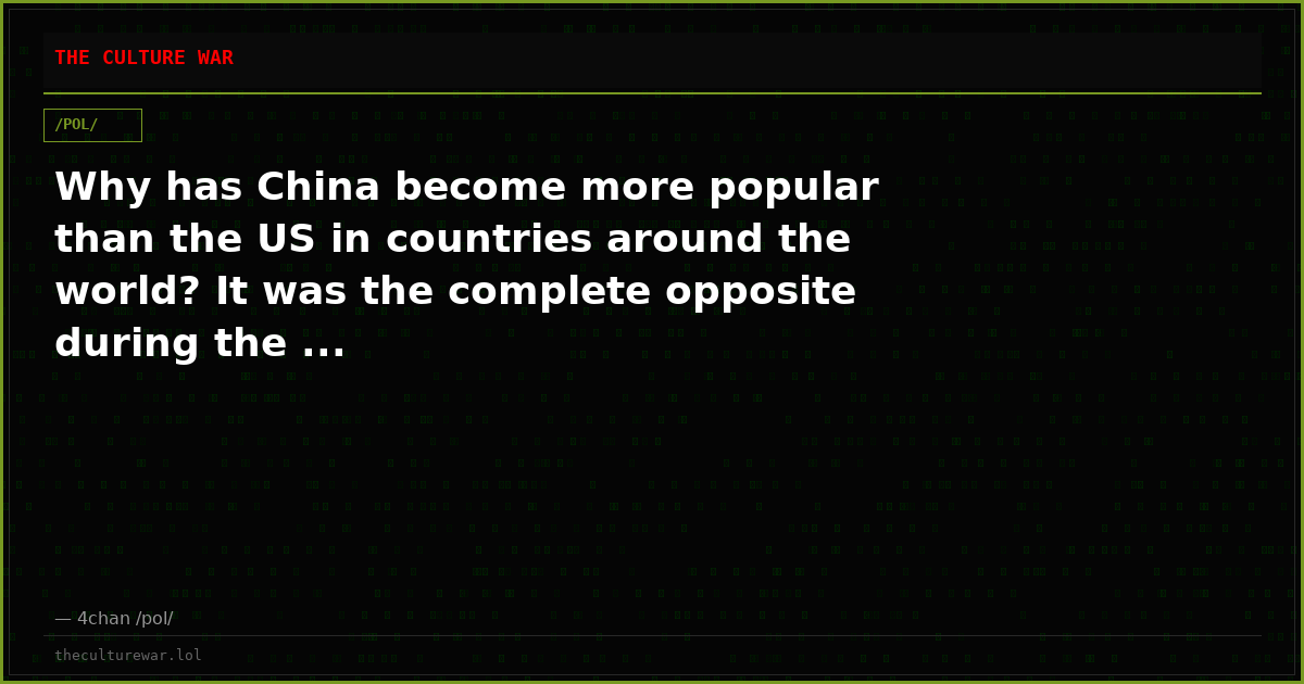 Why has China become more popular than the US in countries around the world? It was the complete opposite during the ...