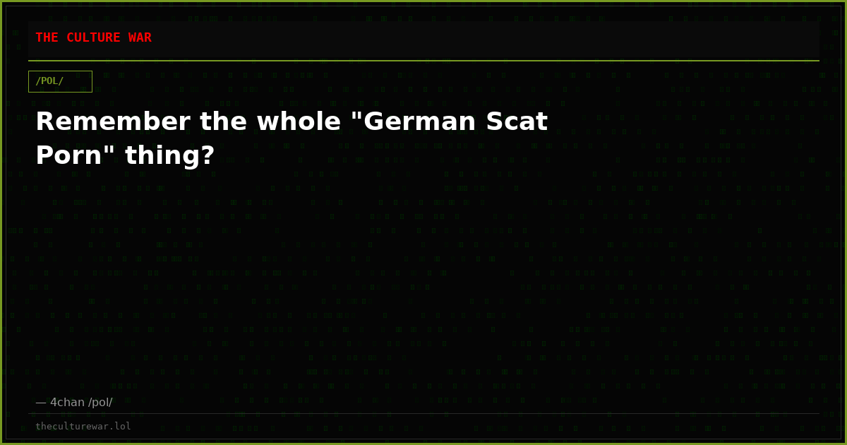 Remember the whole "German Scat Porn" thing?
