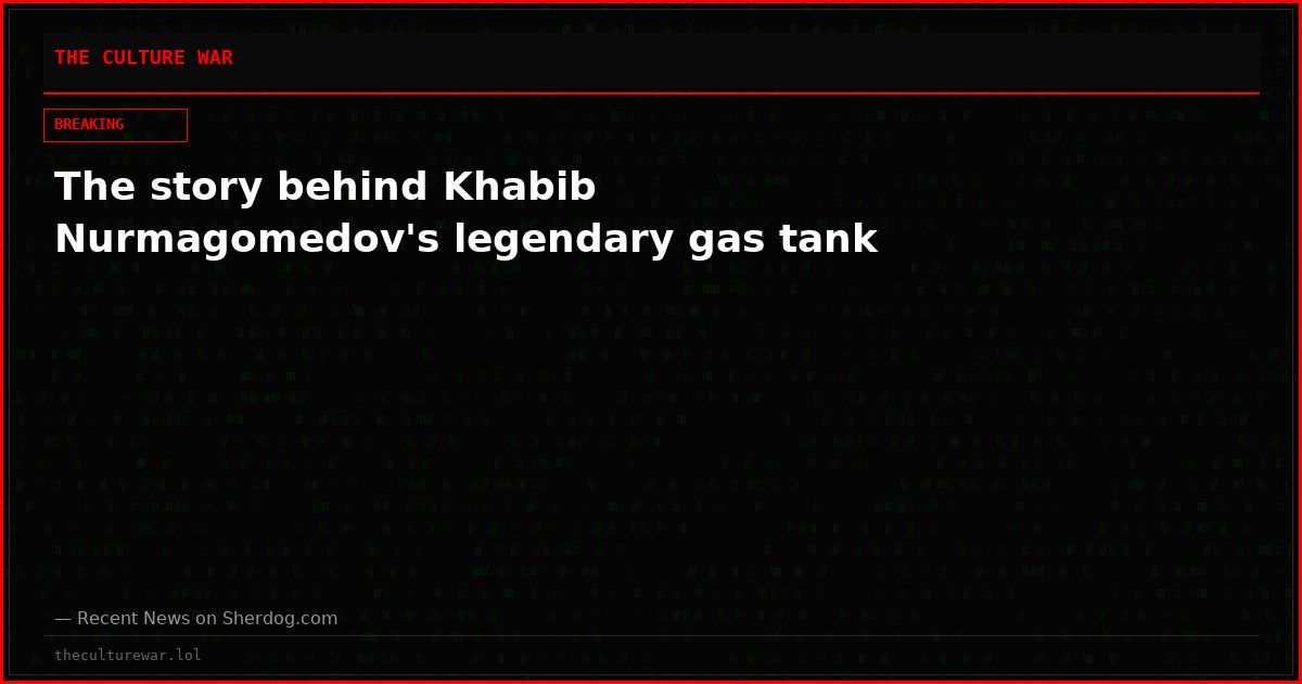 The story behind Khabib Nurmagomedov's legendary gas tank