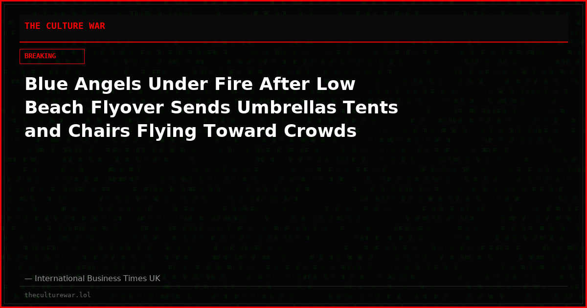 Blue Angels Under Fire After Low Beach Flyover Sends Umbrellas Tents and Chairs Flying Toward Crowds