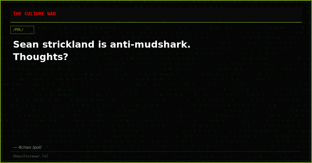 Sean strickland is anti-mudshark. Thoughts?