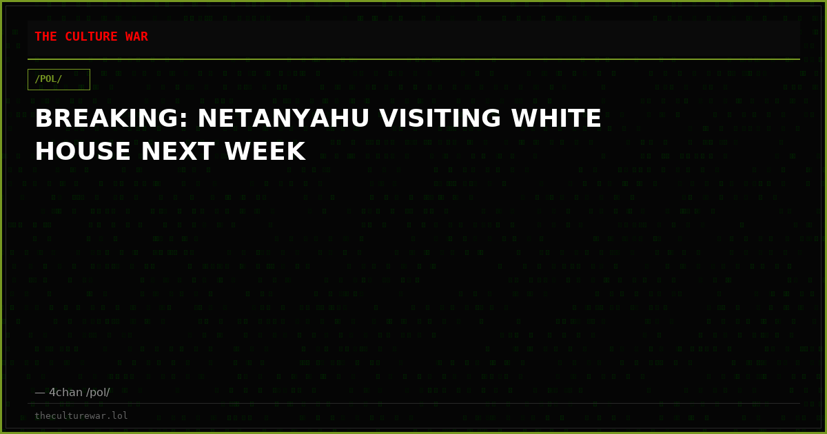 BREAKING: NETANYAHU VISITING WHITE HOUSE NEXT WEEK
