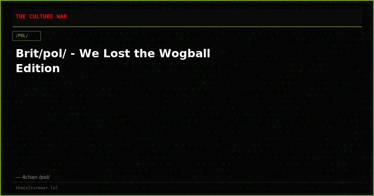 Brit/pol/ - We Lost the Wogball Edition